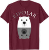Cool I Love Polar Bears With Bipolar T-shirts Bipolar Shirt | Cute Mental Disorder Polar Bear Tee Gift T-Shirt - Burgundy