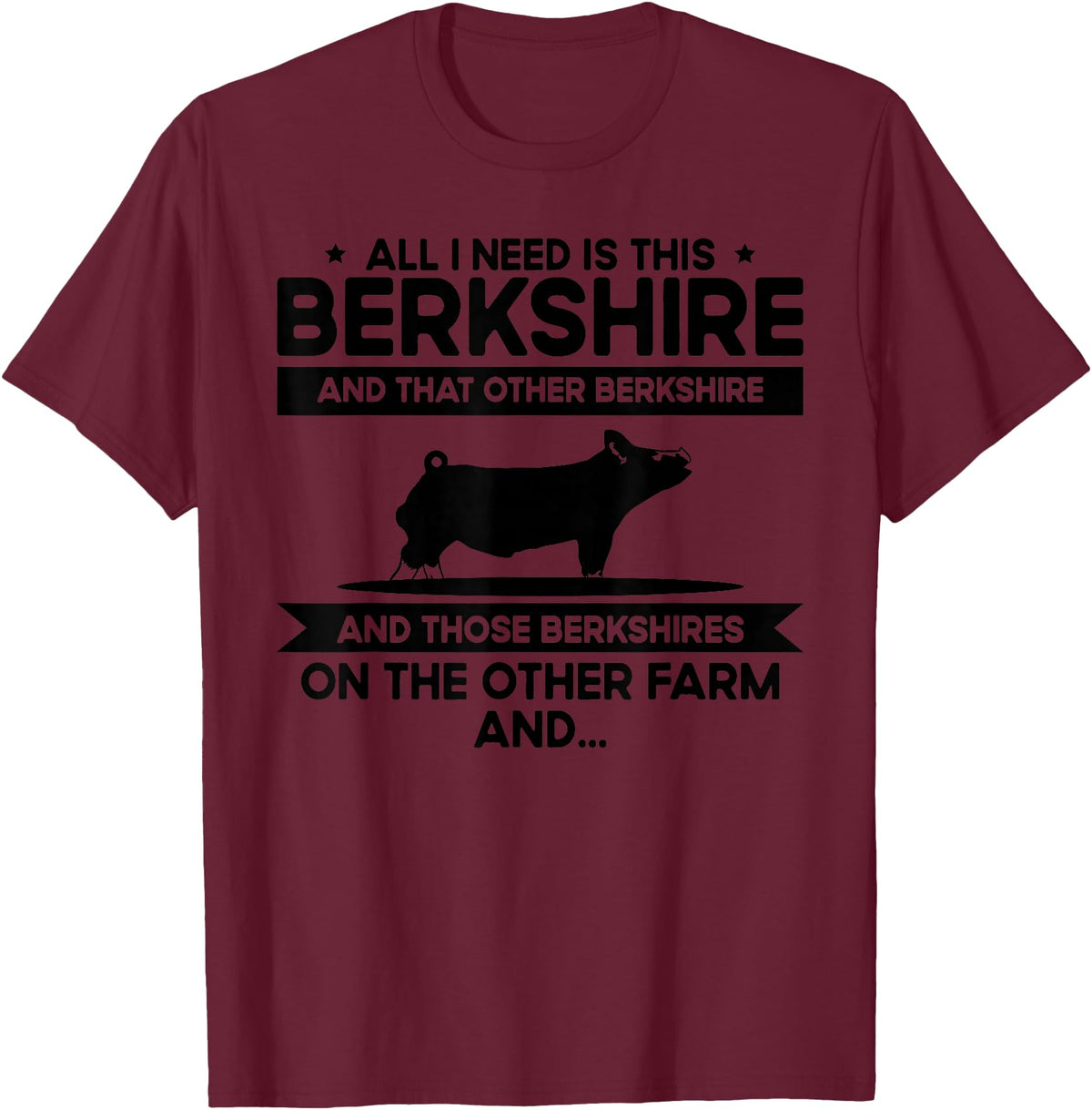 Funny Berkshire Pig Gift for Men & Women I Need This Pig Breeder Farmer - Berkshire T-Shirt - Burgundy
