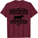 Funny Berkshire Pig Gift for Men & Women I Need This Pig Breeder Farmer - Berkshire T-Shirt - Burgundy