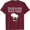 Buffalo Puns Funny Buffalo Pun Bison Bye Son College Joke T-Shirt - Burgundy