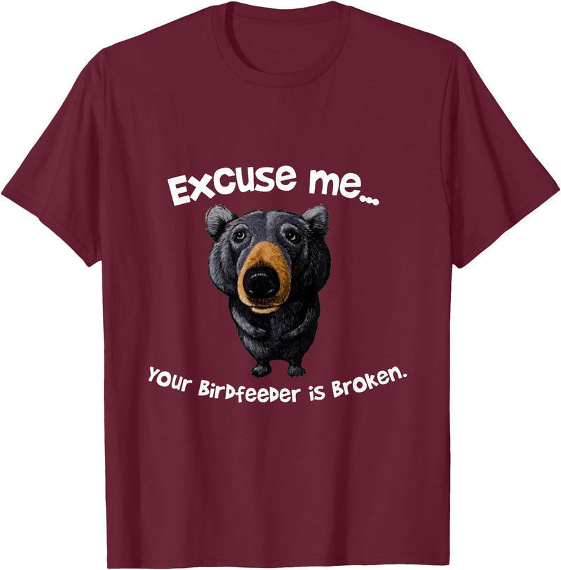 Z Generation TEES Funny Bear Excuse Me Your Birdfeeder Is Broken T-Shirt - Burgundy