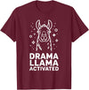 Funny Llama Humor Quirky Quotes Lovers Drama Llama Activated Funny Quote Humor T-Shirt - Burgundy