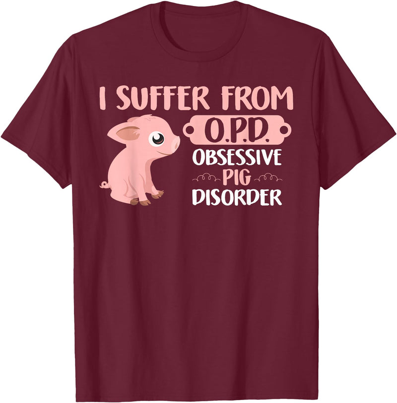 Funny Pig Lovers Farm Life Shirts Funny Farm Life Pig Lovers T Shirt: Suffer From OPD Gift Tee T-Shirt - Burgundy