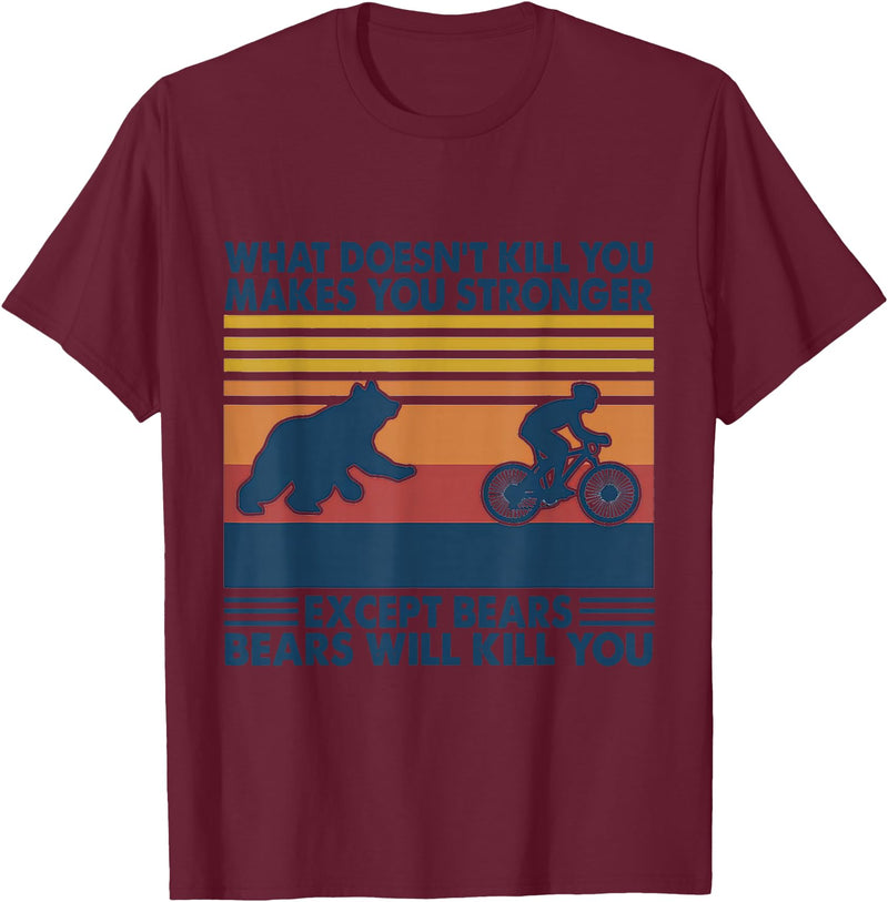 What Doesn't Kill You Makes You Stronger Except Bears T-Shirt - Burgundy