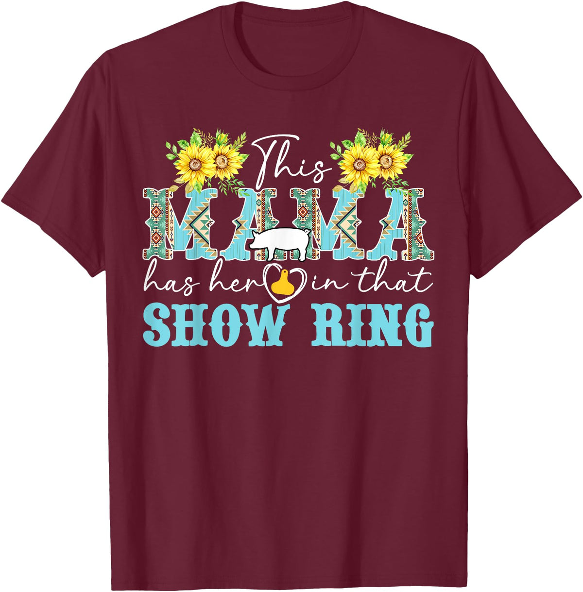 Proud Pig Show Mom Mother's Day Proud Pig Show Mom Pig Show Mother Pig Show Mama T-Shirt - Burgundy