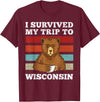 plainly Funny Beart Retro I Survived My Trip I Survived My Journey to Wisconsin Vintage Tired Bear Coffee T-Shirt - Burgundy