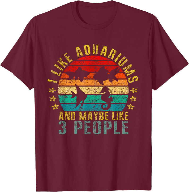 Aquarium Lover Designs I Like Aquariums & Maybe Like 3 People Funny Retro T-Shirt - Burgundy