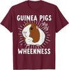 Guinea Pig Lover Co Funny Guinea Pig Lover Guinea Pigs Are My Wheekness Cute T-Shirt - Burgundy