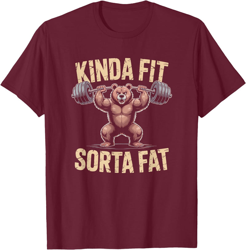 Bear Kinda Fit Sorta Fat Funny Gym Humor Bear Kinda Fit Sorta Fat Funny Gym Weightlifting Workout T-Shirt - Burgundy