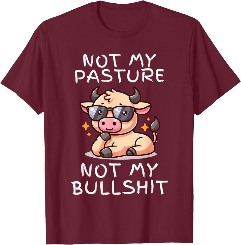 Not My Pasture Not My Bullshit Funny Cow Shirts Not My Pasture Not My Bullshit, Funny Bull Not My Pasture T-Shirt - Burgundy