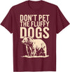 Grizzly Bear Wildlife Hiker Backpacker Nature Don't Pet The Fluffy Dogs T-Shirt - Burgundy