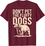 Grizzly Bear Don't Pet the Fluffy Dogs T-Shirt