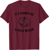 guinea pig apparel It's Guinea Be A Good Wheek, guinea pig T-Shirt - Burgundy
