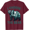 I choose the bear Apparel I choose the bear Shirt 2024 Bear In The Camp Trending T-Shirt - Burgundy
