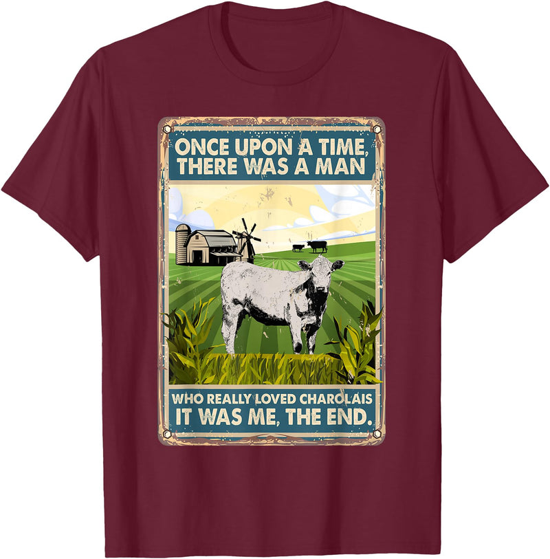Funny Charolais Gift for Men & Rancher Once Upon A Time There Was A Man - Cow Breed Charolais T-Shirt - Burgundy