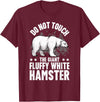 Funny Polar Bear Enthusiast Co. Don't Touch the Giant Fluffy White Hamster Funny Polar Bear T-Shirt - Burgundy