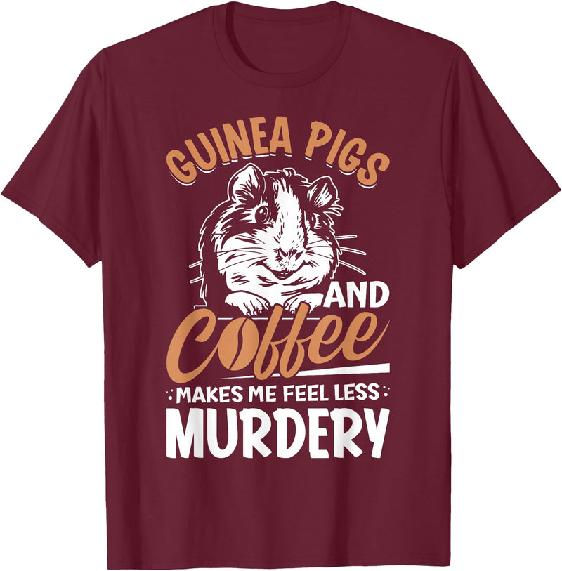Funny Guinea Pig Gifts For Women Men Kids by DMTRY Guinea Pigs And Coffee Makes Me Feel Less Murdery T-Shirt - Burgundy