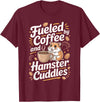 Fueled By Coffee and Hamster Cuddles Hamsters T-Shirt - Burgundy