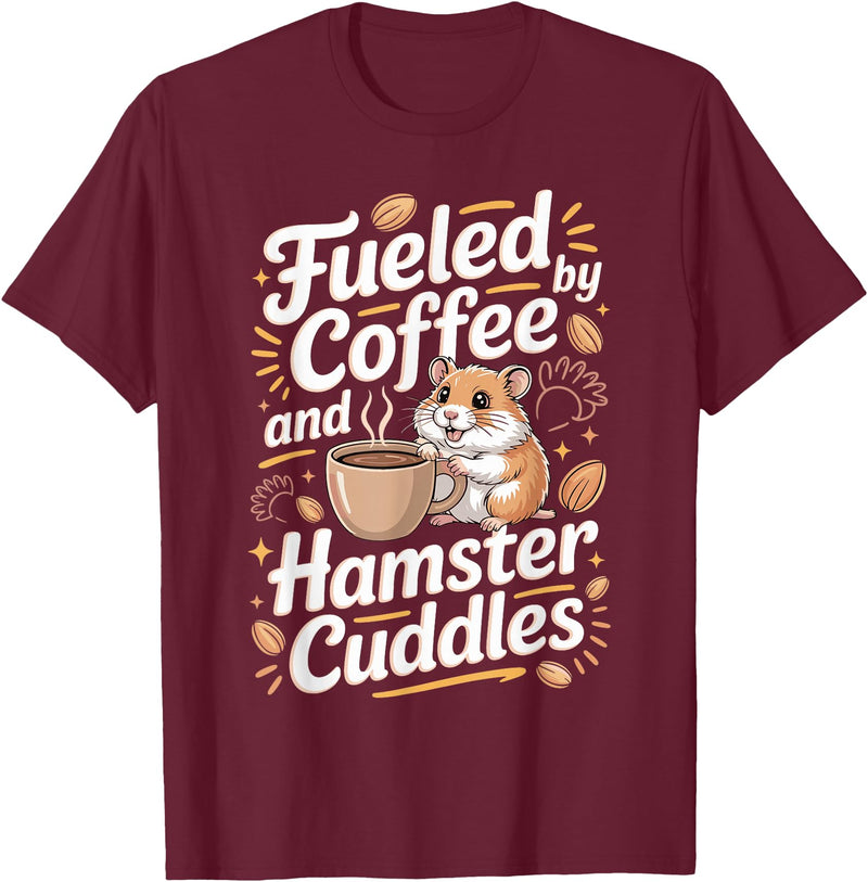 Fueled By Coffee and Hamster Cuddles Hamsters T-Shirt - Burgundy