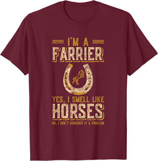 Funny Farrier Horse Shoeing Apparels I'm A Farrier Yes I Smell Like Horses Farrier T-Shirt - Burgundy