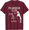 2018 Polar Bear Club Vintage Distressed Tee shirt Polar Bear Club Freezing Water Vintage Distressed T shirt T-Shirt - Burgundy