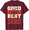 Good Better Best Inspirational Outfit Good Better Best Never Let It Rest Funny Motivation Bear T-Shirt - Burgundy