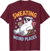 Cool Sweating Funny Summer Sweating Design Sweating in Weird Places Polar Bear Funny Sweating T-Shirt - Burgundy