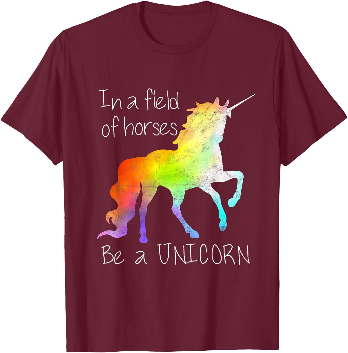 Adorable Tees In A Field Of Horses Be A Unicorn Inspirational Shirt T-Shirt - Burgundy
