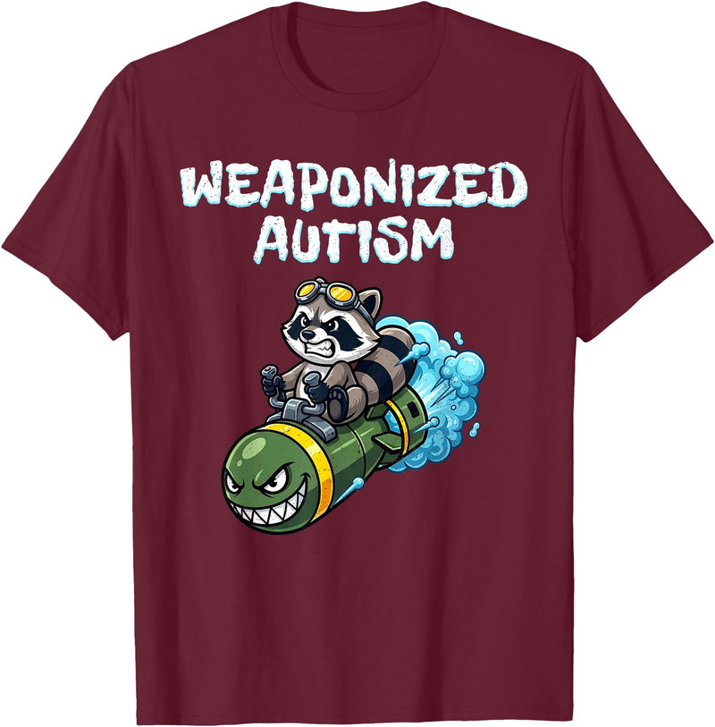 Weaponized Autism Shirt Weaponized Autism Raccoon for Men Women T-Shirt - Burgundy