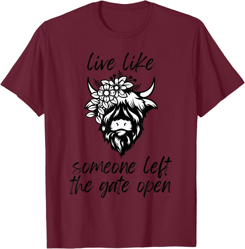 Sweet Case Boutique Fun Texas Cowgirls Chic Women Live like someone, left the gate open, highland cows cattle T-Shirt -