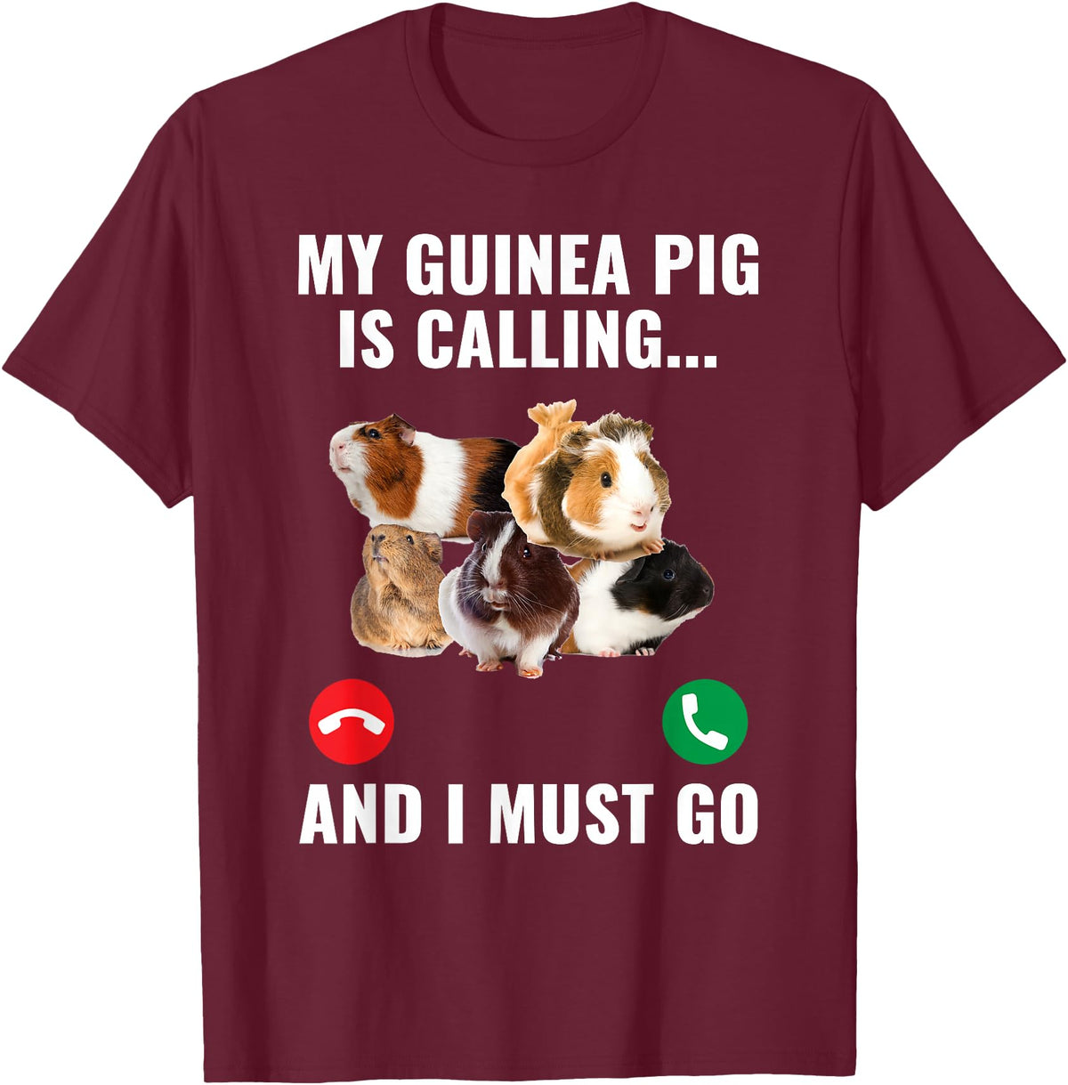 Guinea Pig Lover Apparel Furry Potato Pets My Guinea Pig Calls and I Must Go T-Shirt - Burgundy