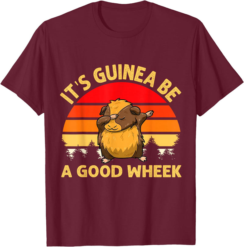 Cute and funny guinea pig gifts Funny Guinea Pig Gifts For Women Men Kids by DMTRY Its Guinea Be A Good Wheek T-Shirt - Burgundy