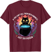 Funny Sarcastic Humor Apparel If You Can't Kill Them With Kindness Funny Sarcastic Cat T-Shirt - Burgundy