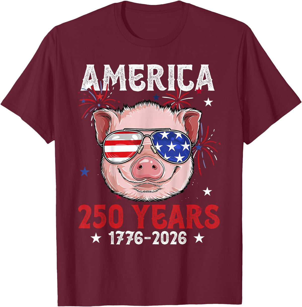 Pig Face 4th of July 1776-2026 Anniversary 250th Pig Sunglasses American Flag America 250 Years Tee 250yr Tee T-Shirt - Burgundy