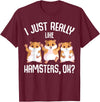 I Just Really Like Hamsters Hammy Girls Women Hamster T-Shirt - Burgundy