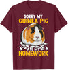 Sorry My Guinea Pig Ate My Homework Funny Pet Rodent Hamster T-Shirt - Burgundy