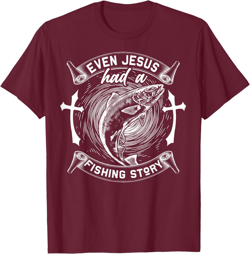 Spiritual Angler's Humor Connection Even Jesus Had A Fishing Story T-Shirt - Burgundy
