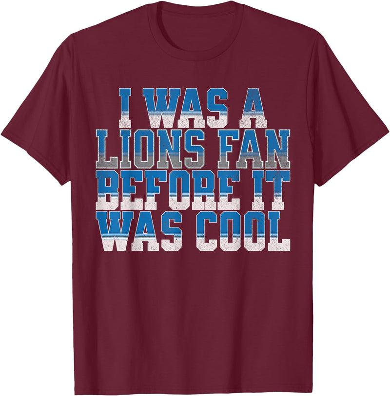 Lions Fan Before It Was Cool Lions Tees Lions Fan Before It was Cool Lions Gear Lions Fan Men Women T-Shirt - Burgundy