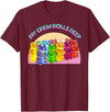 Cute Gummy World Funny Gummy Candy Bear Lover My Crew Rolls Deep Colorful T-Shirt - Burgundy