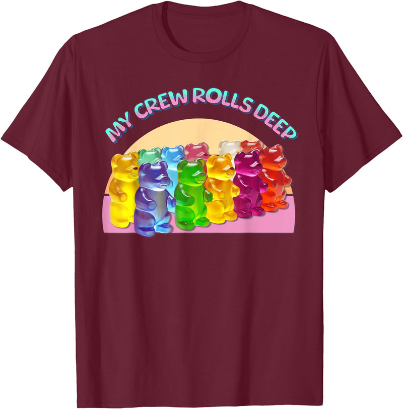Cute Gummy World Funny Gummy Candy Bear Lover My Crew Rolls Deep Colorful T-Shirt - Burgundy