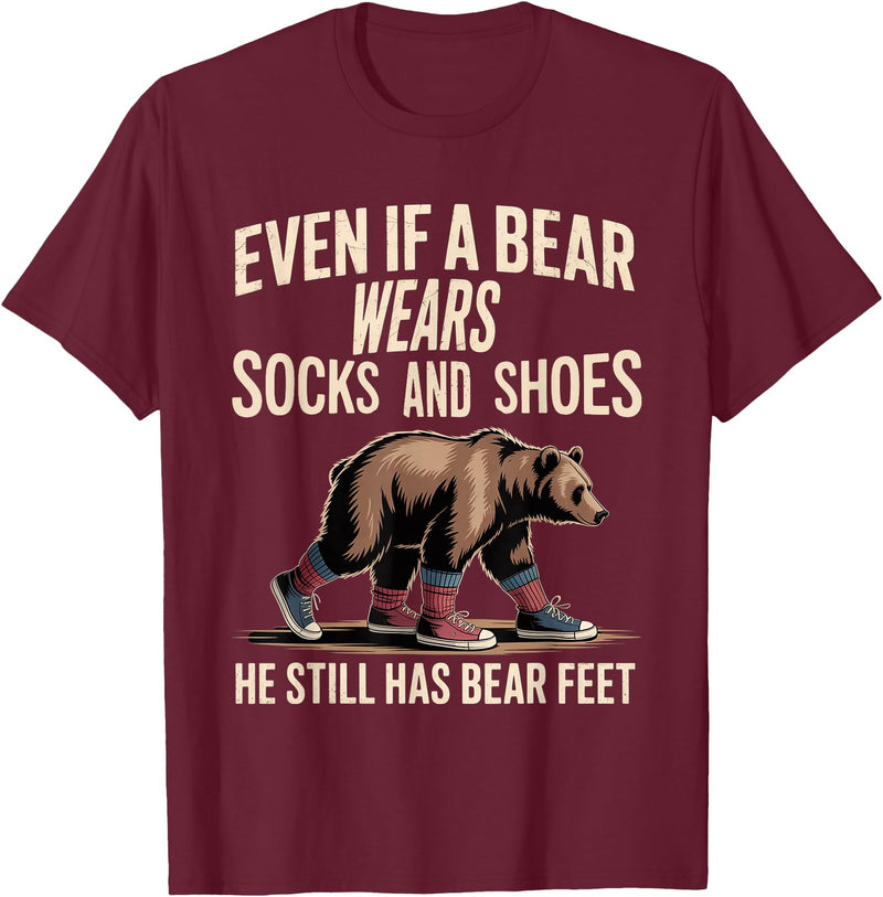 Silly Nature Puns Camping Laughs Bear Wears Shoes But Still Has Bear Feet - T-Shirt - Burgundy