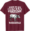 This is My Human Costume I'm Really a Water Buffalo T-Shirt T-Shirt - Burgundy