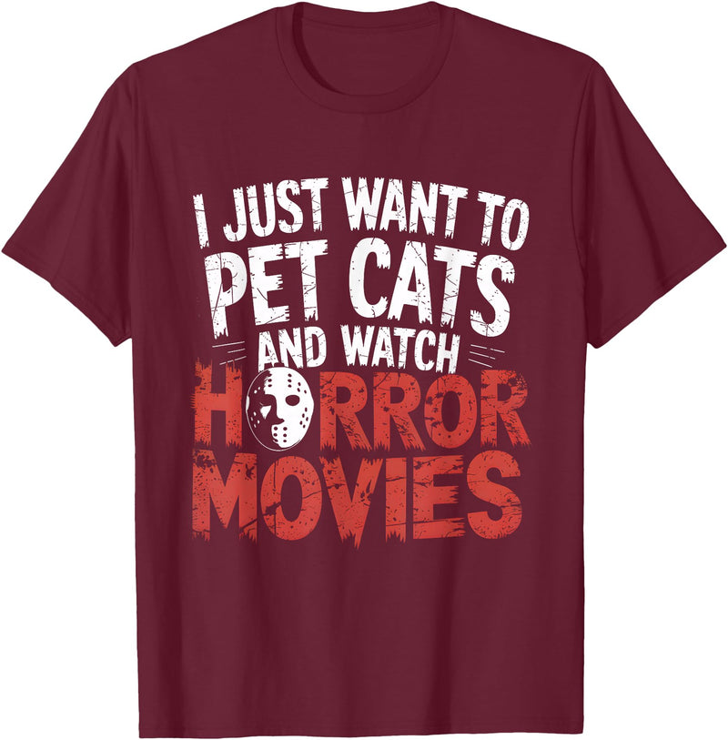 Funny Quote I Just Want To Pet Cats Watch Horror Funny Watch Horror Movie Fan - Halloween Cat Lover T-Shirt - Burgundy