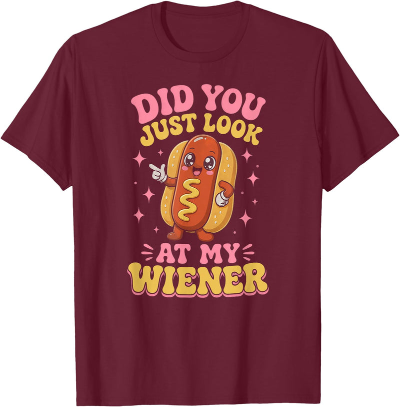 Graphic Tee-TShirt Apparel Gift Ideas Did You Just Look At My Wiener Hotdog Food Funny Saying T-Shirt - Burgundy
