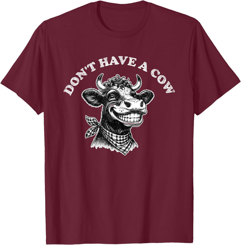 Funny Animal Memes by Change Your Tune Don't Have a Cow Funny Retro Animal Barnyard Humor T-Shirt - Burgundy