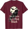 Just A Little Ray Of Pitch Black Gothic Novelty Just A Little Ray of Pitch Black Funny Gothic Halloween T-Shirt - Burgundy