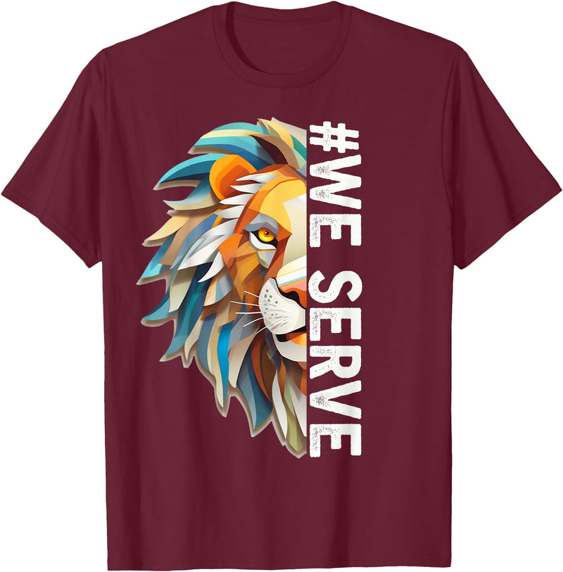 Lions Club members outfit gift Lions Club Members we Serve Outfit for Service Work T-Shirt - Burgundy