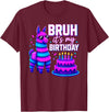 Funny Birthday Llama Pinata Family Bruh It’s My Birthday Funny Llama Pinata Bday T-Shirt - Burgundy
