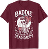 Dead Dad Grief Baddie Baddie with A Dead Daddy T-Shirt - Burgundy