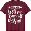 Life Is Better Funny Rabbit Graphic Bunny T-Shirt in Burgundy